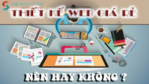 cai-gia-phai-tra-cua-thiet-ke-web-gia-re
