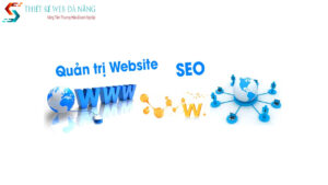 quan-tri-website-dich-vu-quan-trong-giup-phat-trien-va-toi-uu-trang-web-cua-ban