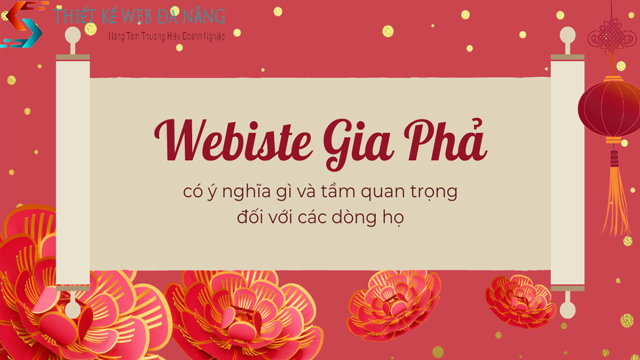 tai-sao-nen-thiet-ke-website-gia-pha-3