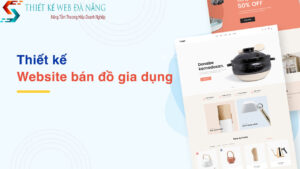 tam-quan-trong-cua-thiet-ke-website-ban-do-gia-dung-1